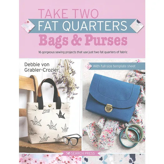 Take Two Fat Quarters Bags and Purses Sewing Book